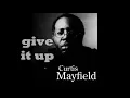 give it up   Curtis Mayfield