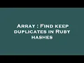 Array Find keep duplicates in Ruby hashes