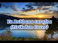Ya Rabbana Tarafna (Lirik dan Cover beserta terjemahannya)