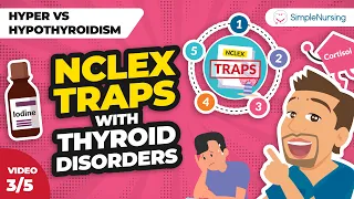 Common NCLEX Traps With Thyroid Disorders (Video 3 of 5)