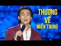 Download Lagu Thương Về Miền Trung - Đan Nguyên | MV 4K OFFICIAL