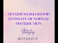 Maximum Likelihood Estimate of Normal Distribution MLE stabelm