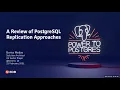 Webinar A Review of PostgreSQL Replication Approaches
