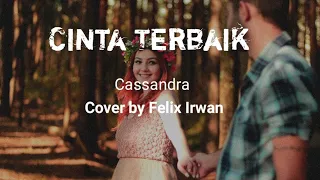 Download Cinta Terbaik - Cassandra lagu\u0026lirik Cover by Felix Irwan MP3