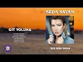 Seda Sayan - Git Yoluna (İşte Seda Sayan)