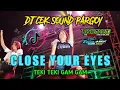 Dj Close Your Eyes x Gam Gam Teki Teki • TikTok Viral Terbaru Remix Full Bass 2022
