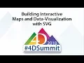 Building Interactive Maps and Data Visualization With SVG 4D Summit 2018