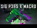 SIG P365 X MACRO TACOPS The Best P365 Model