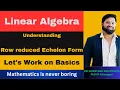 Understanding Row reduced Echelon form RREF Part 1 Echelon form and row reduced Echelon form