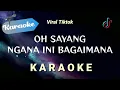 Download Lagu [Karaoke] Oh sayang ngana ini bagaimana || Viral Tiktok || (Karaoke)