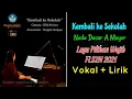 Download Lagu LIRIK + VOKAL - KEMBALI KE SEKOLAH - LAGU PILIHAN WAJIB FLS2N 2021 - NADA DASAR A MAYOR