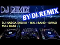 Download Lagu DJ HARGA DIRIKU ~ WALI BAND • REMIX FULL BASS 🎧