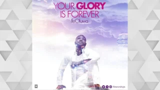 your glory is forever ifeoluwa