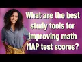 What are the best study tools for improving math MAP test scores