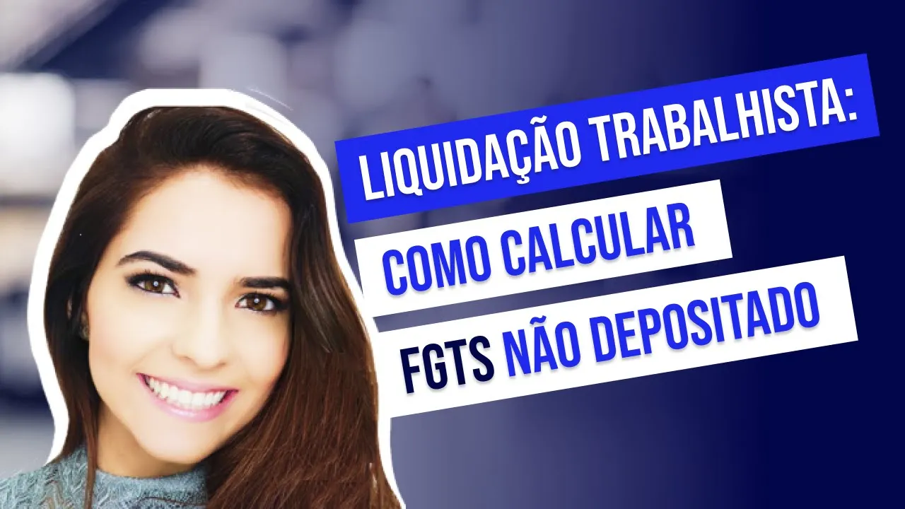 Miniatura do vídeo: Liquidação Trabalhista: Como calcular FGTS não depositado durante o contrato de trabalho?