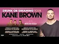 Kane Brown - Drunk Or Dreaming Tour