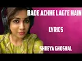 bade achhe lagte hain - shreya ghoshal