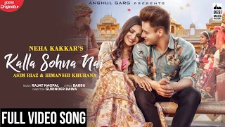 tu kalla hi sona nahi full video song kalla sohna nai full video song asim riaz himanshi