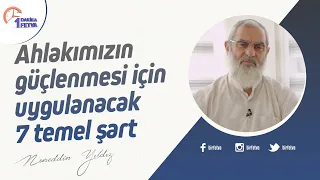 Ahlakımızın güçlenmesi için uygulanacak 7 temel şart