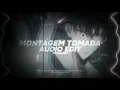 montagem tomada (slowed) - edit audio (mxzi)