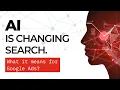 AI Is Changing Search Forever - What It Means for Google Ads