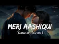 Download Lagu Meri Aashiqui (Slowed + Reverb) | Arijit Singh, Palak Muchhal | Aashiqui 2 | SR Lofi