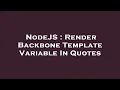 NodeJS Render Backbone Template Variable In Quotes