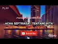 Download Lagu Tentang Kita - Acha Septriasa .