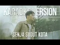 SAMUEL CIPTA - SENJA SUDUT KOTA (KARAOKE VERSION) LIRIK LAGU VIRAL & TRENDING TERBARU