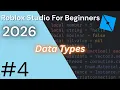 Data Types and Comparisons - Roblox Studio For Beginners 2026 New UI Part 4