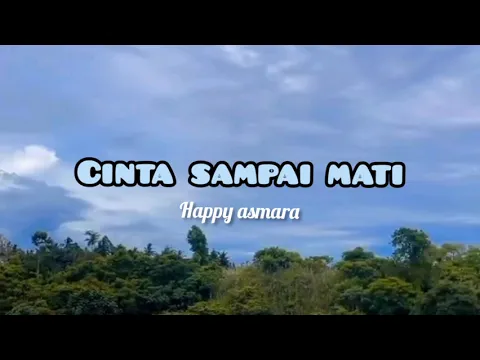 Download MP3 CINTA SAMPAI MATI - HAPPY ASMARA (lyric lagu)