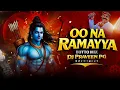 Lagu O NA RAMAYYA - TRENDING SONG - BUTTO MIX - DJ PRAVEEN PG