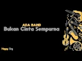 Download Lagu Bukan Cinta Sempurna - Ada Band (Karaoke Minus One Tanpa Vokal dengan Lirik)
