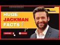 Hugh Jackman Facts - Top 20 facts