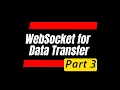 WebSocket for Data Transfer Part 3