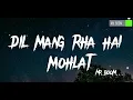 Download Lagu Dil mang rha hai mohlat full song lyrics|vikram B,sanaya,shivam B,sanjeev dharsan|#MrBOOMLyrics-quad