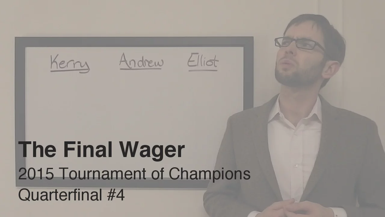 The Final Wager – Thursday, November 12, 2015 (Tournament of Champions QF #4)