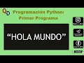 Programacion Python Primer programa - Hola Mundo
