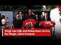 Download Lagu Liverpool Stars Virgil van Dijk and Robertson Arrive for Diogo Jota’s Funeral | AD1B