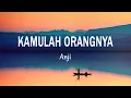 Download Lagu Anji - KAMULAH ORANGNYA (Lirik Lagu)