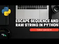 Escape Sequence and Raw String Python Tutorials Part 4