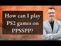 How can I play PS2 games on PPSSPP