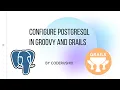 Configuring PostgreSQL with Grails Groovy on Grails Tutorial Part 1