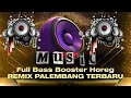 Download Lagu REMIX PALEMBANG YANG LAGI VIRAL _ FULLBASS HOREGG 