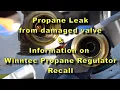 Propane leak from valve what I found Information on Winntec 6020 Propane regulator recall