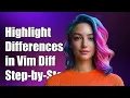 How to Highlight Only Differences in Vim Diff A Step-by-Step Guide