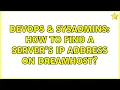 DevOps SysAdmins How to find a server s IP address on DreamHost 2 Solutions