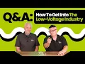 How To Get Into the Low-Voltage Industry Low-Voltage Lowdown Ep 7