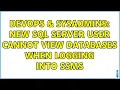 DevOps SysAdmins New SQL Server User cannot view databases when logging into SSMS