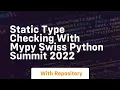Static type checking with mypy swiss python summit 2022